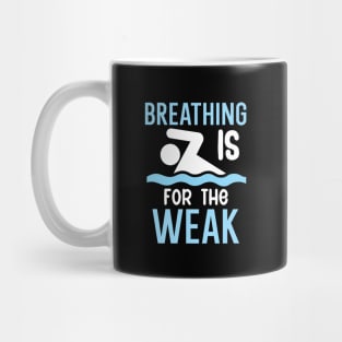 Breathing is for the weak Mug